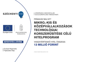 Mikró-kis és középvállalkozások technológiai korszerűsítése Hitelprogram keretében  PrímaHáz Bau Kft-nél